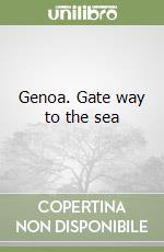 Genoa. Gate way to the sea libro