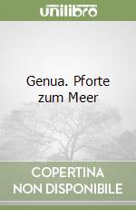 Genua. Pforte zum Meer libro