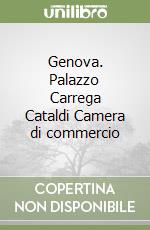 Genova. Palazzo Carrega Cataldi Camera di commercio