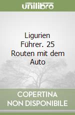 Ligurien Führer. 25 Routen mit dem Auto libro