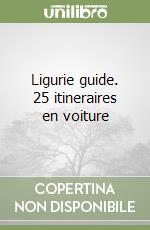 Ligurie guide. 25 itineraires en voiture libro