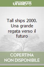 Tall ships 2000. Una grande regata verso il futuro