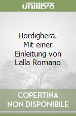 Bordighera. Mit einer Einleitung von Lalla Romano