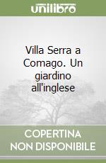 Villa Serra a Comago. Un giardino all'inglese