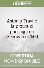 Antonio Travi e la pittura di paesaggio a Genova nel '600