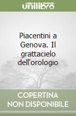 Piacentini a Genova. Il grattacielo dell'orologio libro