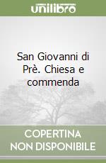 San Giovanni di Prè. Chiesa e commenda libro