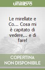 Le mirellate e Co... Cosa mi è capitato di vedere... e di fare! libro
