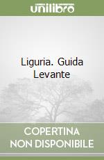 Liguria. Guida Levante libro