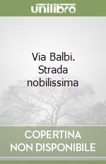 Via Balbi. Strada nobilissima libro