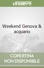 Weekend Genova & acquario libro