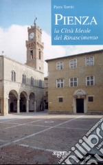 Pienza. La città ideale del Rinascimento libro