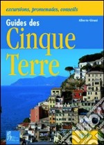 Guida alle Cinque Terre. Gite, passeggiate, consigli. Ediz. illustrata libro