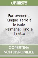 Portovenere; Cinque Terre e le isole Palmaria; Tino e Tinetto libro