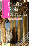 Palazzo Tobia Pallavicino. Camera di commercio. Ediz. inglese libro di Bartolini Cristina Manara Elena