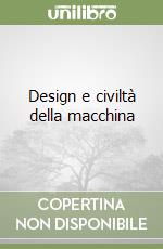 Design e civiltà della macchina libro