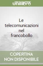 Le telecomunicazioni nel francobollo libro