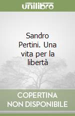 Sandro Pertini. Una vita per la libertà libro