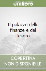 Il palazzo delle finanze e del tesoro