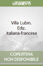 Villa Lubin. Ediz. italiana-francese