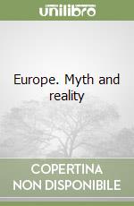 Europe. Myth and reality libro