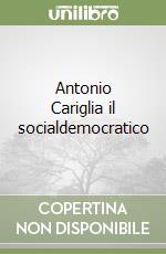 Antonio Cariglia il socialdemocratico libro