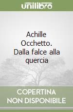 Achille Occhetto. Dalla falce alla quercia