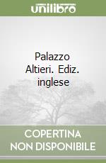 Palazzo Altieri. Ediz. inglese libro