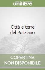 Città e terre del Poliziano