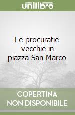 Le procuratie vecchie in piazza San Marco