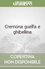 Cremona guelfa e ghibellina libro