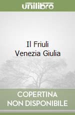 Il Friuli Venezia Giulia libro