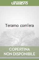 Teramo com'era