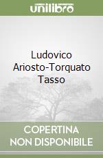 Ludovico Ariosto-Torquato Tasso