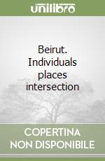 Beirut. Individuals places intersection libro