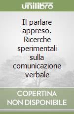 Il parlare appreso. Ricerche sperimentali sulla comunicazione verbale libro