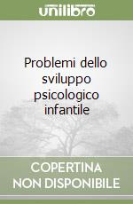 Problemi dello sviluppo psicologico infantile libro
