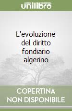 L'evoluzione del diritto fondiario algerino libro