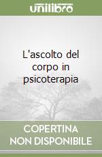 L'ascolto del corpo in psicoterapia