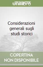 Considerazioni generali sugli studi storici