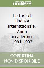 Letture di finanza internazionale. Anno accademico 1991-1992 libro