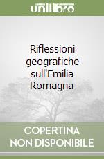 Riflessioni geografiche sull'Emilia Romagna libro