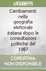 Cambiamenti nella geografia elettorale italiana dopo le consultazioni politiche del 1987