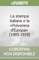 La stampa italiana e la «Polveriera d'Europa» (1905-1919)