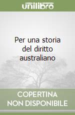 Per una storia del diritto australiano libro