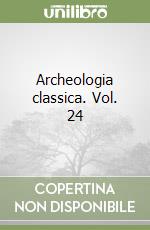 Archeologia classica. Vol. 24
