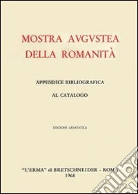 Mostra augustea della romanità. Appendice bibliografica al catalogo libro