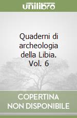 Quaderni di archeologia della Libia. Vol. 6 libro