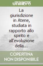 La giurisdizione in Atene, studiata in rapporto allo spirito e all'evoluzione della costituzione politica (1901) libro