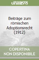 Beiträge zum römischen Adoptionsrecht (1912) libro